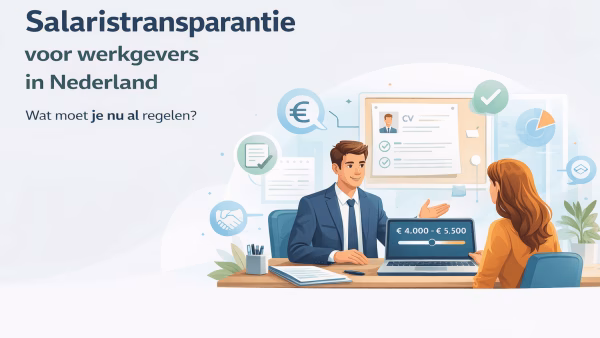 Salaristransparantie in Nederland: Wat werkgevers nu al moeten regelen